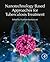Nanotechnology Based Approaches for Tuberculosis Treatment by Prashant Kesharwani