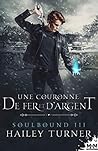 Une couronne de fer et d'argent by Hailey Turner