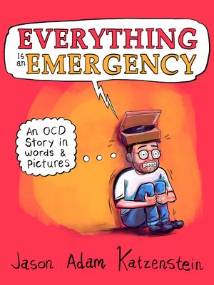 Everything Is an Emergency: An OCD Story in Words  Pictures (Hardcover)