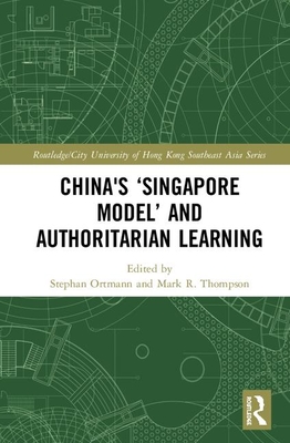 China's 'Singapore Model' and Authoritarian Learning (Hardcover)
