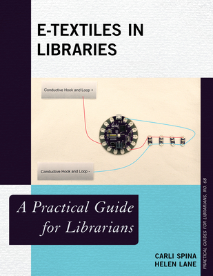 E-Textiles in Libraries (Practical Guides for Librarians)