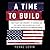A Time to Build: From Family and Community to Congress and the Campus, How Recommitting to Our Institutions Can Revive the American Dream
