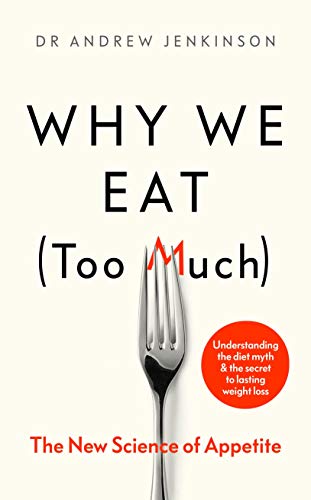 Why We Eat (Too Much): The New Science of Appetite