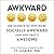Awkward: The Science of Why We're Socially Awkward and Why That's Awesome