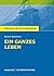 Ein ganzes Leben. Königs Erläuterung. by Daniel Rothenbühler