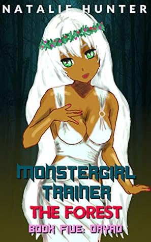 Dryad Monstergirl Trainer The Forest Book 5 By Natalie Hunter