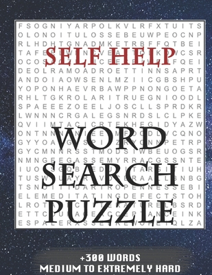 Self Help WORD SEARCH PUZZLE +300 WORDS Medium To Extremetrly Hard: AND MANY MORE OTHER TOPICS, With Solutions, 8x11' 80 Pages, All Ages : Kids 7-10, Solvable Word Search Puzzles, Seniors And Adults.