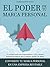 EL PODER DE TU MARCA PERSONAL: Convierte tu marca personal en una empresa rentable (Spanish Edition)