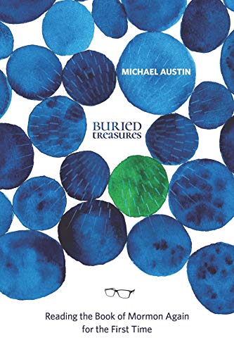 Buried Treasures: Reading the Book of Mormon Again for the First Time (Kindle Edition)