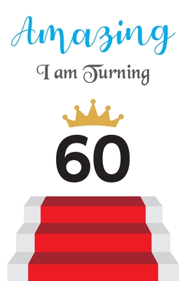 Amazing!!!! I am Turning 60: Notebook | Best gift for Birthday