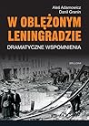 W oblężonym Leningradzie. Dramatyczne wspomnienia