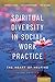 Spiritual Diversity in Social Work Practice: The Heart of Helping