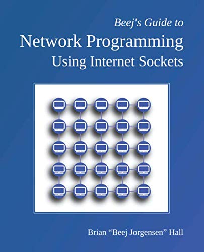 Beej's Guide to Network Programming: Using Internet Sockets (Paperback)