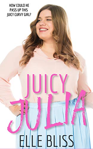 Juicy Julia: A BBW Alpha Male Romance (Tasty Curves Book 1)