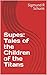 Supes: Tales of the Childre...