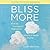 Bliss More: How to Succeed in Meditation Without Really Trying