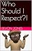 Who Should I Respect?!