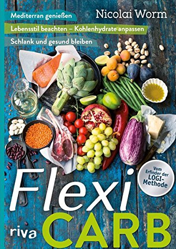 Flexi-Carb - Mediterran genießen: Lebensstil beachten - Kohlenhydrate anpassen. Schlank und gesund bleiben (Perfect Paperback)