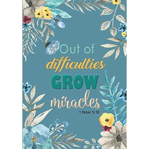 Out Of Difficulties Grow Miracles Out Of Difficulties Grow Miracles - A Christian Journal (1 Peter 5: 10): A  Scripture Theme Journal By Rogena Mitchell-Jones