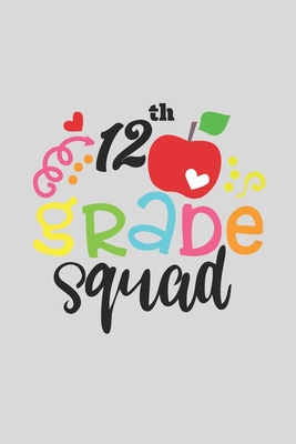 12 th Grade Squad for Kids Gift 12 th Grade Team A beautiful personalized: Lined Notebook / Journal Gift, 12 th Grade Squad for Kids Gift 12 th Grade,120 Pages, 6 x 9 inches, Gift For 12 th Grade Squad for Kids Gift 12 th Grade, Personal Diary, 12 th Gra