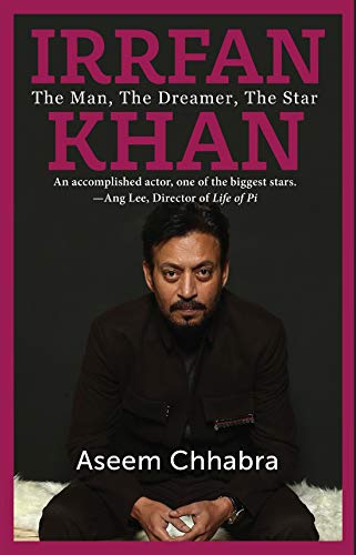 Irrfan Khan: The Man, The Dreamer, The Star (Kindle Edition)
