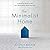 The Minimalist Home: A Room-By-Room Guide to a Decluttered, Refocused Life