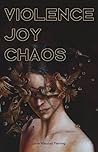 Violence/Joy/Chaos by Jane Marshall Fleming