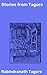 Stories from Tagore: Tales of Love, Duty, and Spiritual Reflections in Colonial India