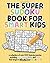 The Super Sudoku Book For Smart Kids by Zack Guido