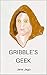 Gribble’s Geek