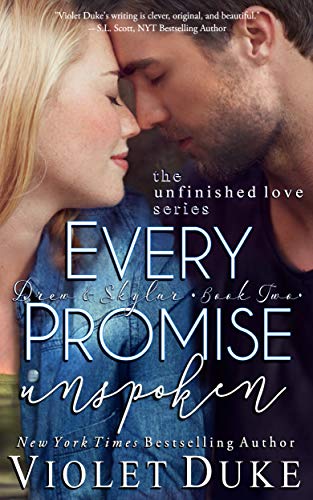 Every Promise Unspoken: Drew & Skylar, Book Two of Two (Unfinished Love series, 4)