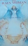 The Rain Woman by Charlotte Morrow