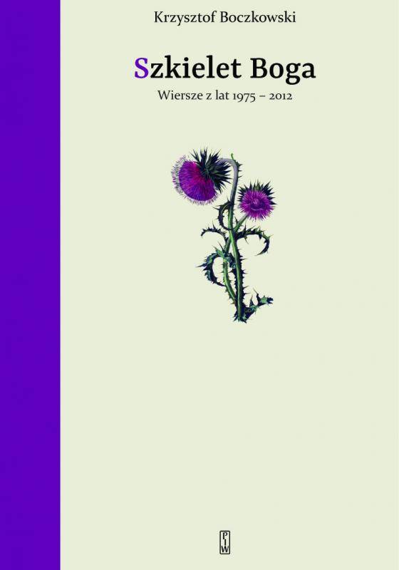 Szkielet Boga. Wiersze z lat 1975-2012