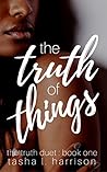 Book cover for The Truth of Things (The Truth Duet, #1)
