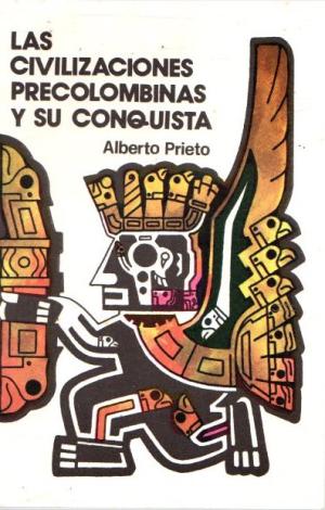 Las civilizaciones precolombinas y su conquista (Unknown Binding)
