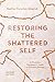 Restoring the Shattered Self: A Christian Counselor's Guide to Complex Trauma (Christian Association for Psychological Studies Books)