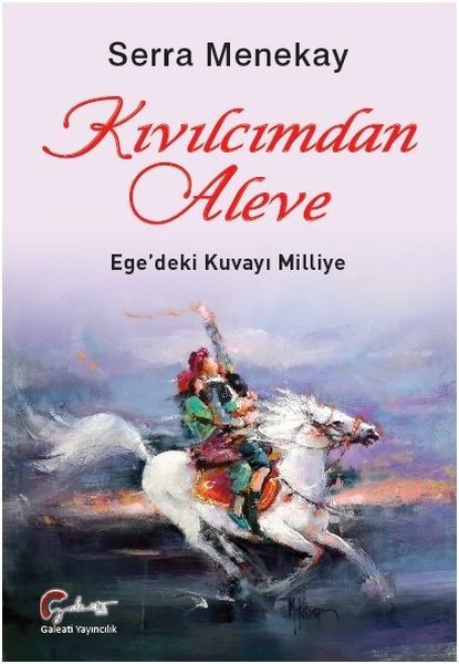 Kıvılcımdan Aleve Ege'deki Kuvayı Milliye (Hardcover)