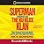 Superman Versus the Ku Klux Klan: The True Story of How the Iconic Superhero Battled the Men of Hate