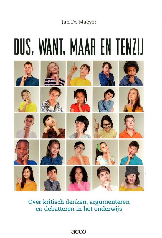 Dus, want, maar en tenzij. Over kritisch denken, argumenteren en debatteren in het onderwijs