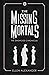 The Missing Mortals