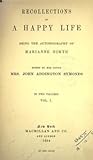 Recollections of a Happy Life: Being the Autobiography of Marianne North Vol. I