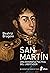 San Martín. Una biografía política del Libertador