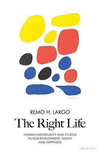 The Right Life: Human Individuality and its role in our development, health and happiness