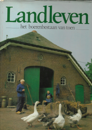 Landleven - het boerenbestaan van toen (Hardcover)