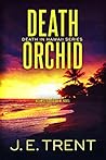 Death Orchid by J.E. Trent