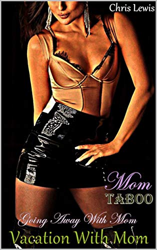 Vacation With Mom: Mom And Son. Going Away With Mom. (Kindle Edition)