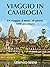 Viaggio in Cambogia: Un viaggio. 6 mete. 18 giorni. 1000 avventure. (Italian Edition)