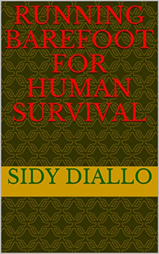 Running Barefoot for Human Survival (Kindle Edition)