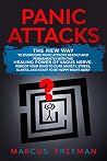 PANIC ATTACKS: The New Way to Overcome Panic Attacks Readily and Permanently with The Healing Power of Vagus Nerve. Reboot Your Mind to Cure Anxiety, Stress, Illness and Start to Be Happy Right Away.