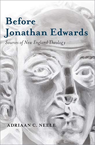 Before Jonathan Edwards: Sources of New England Theology (Kindle Edition)